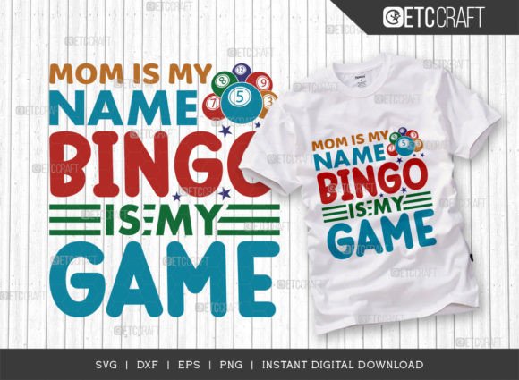 Mom is My Name Bingo is My Game SVG: A Craft-Friendly Graphic for Versatile Design Use