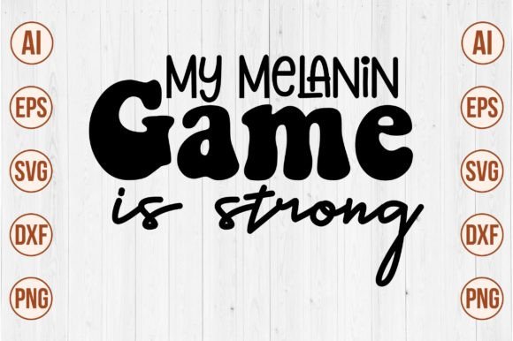 My Melanin Game is Strong SVG: A Designer’s Review for Branding & Crafts Projects