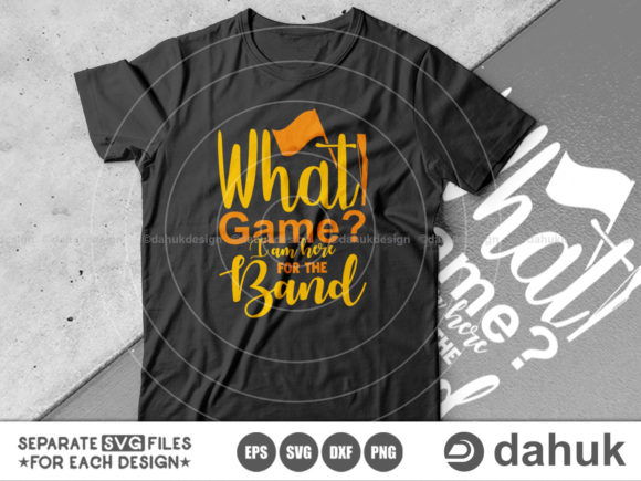 What Game I Am Here for the Band SVG – Graphics for Crafts & Digital Sellers